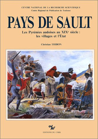 Pays de Sault : les Pyrénées audoises au XIXe siècle, les villages et l'Etat