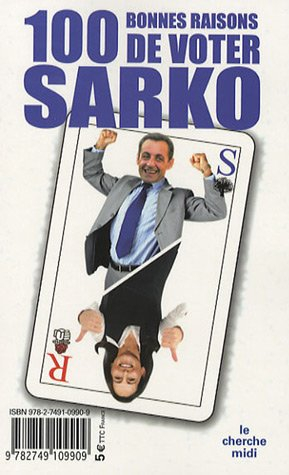 100 bonnes raisons de voter Ségo. 100 bonnes raisons de voter Sarko