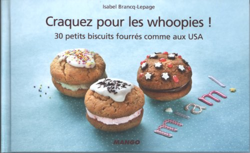 Craquez pour les whoopies ! : 30 petits biscuits fourrés comme aux USA