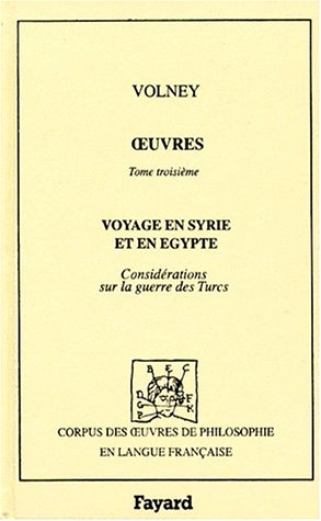 Oeuvres. Vol. 3. Voyage en Egypte et en Syrie (1787). Considérations sur la guerre des Turcs