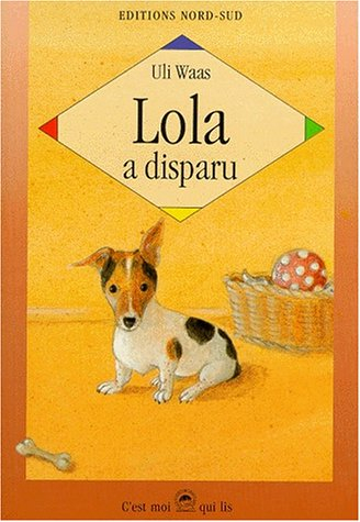 Lola a disparu : histoire vraie d'un petit chien