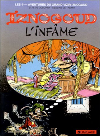 Les aventures du grand vizir Iznogoud. Vol. 4. Iznogoud l'infâme