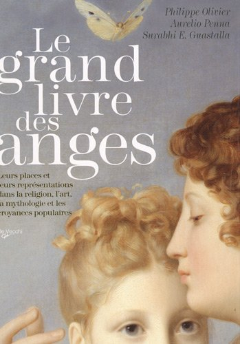 Le grand livre des anges : leurs places et leurs représentations dans la religion, l'art, la mytholo