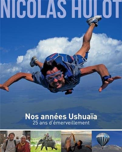 Nos années Ushuaïa : 25 ans d'émerveillement