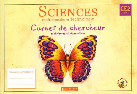 Sciences expérimentales et technologie CE2 cycle 3 : carnet de chercheur, expériences et observation