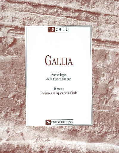 Gallia, archéologie de la France antique, n° 59. Carrières antiques de la Gaule