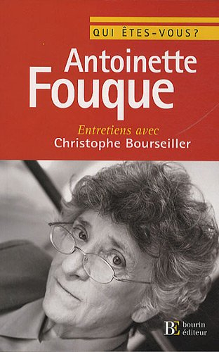 Qui êtes-vous, Antoinette Fouque ? : entretiens avec Christophe Bourseiller