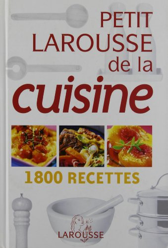 Petit Larousse de la cuisine : 1.800 recettes