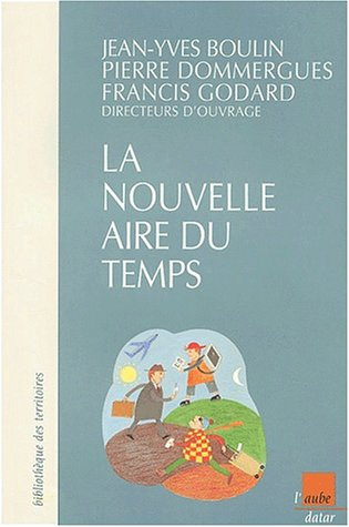 La nouvelle aire du temps : réflexions et expériences de politiques temporelles en France