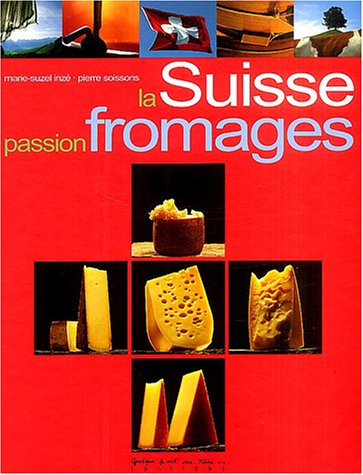 La Suisse, passion fromages