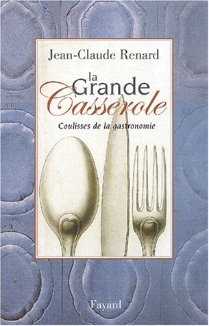 La grande casserole : coulisses de la gastronomie