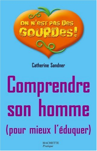 Comprendre son homme (pour mieux l'éduquer)