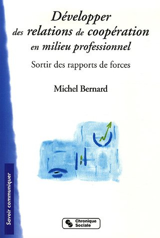 Développer des relations de coopération en milieu professionnel : sortir des rapports de force