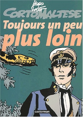 Corto Maltese. Toujours un peu plus loin