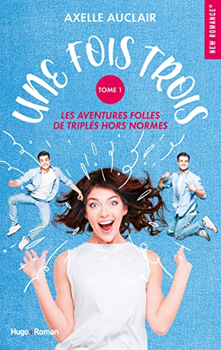 Une fois trois : les aventures folles de triplés hors normes. Vol. 1