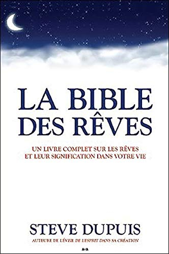 La Bible des rêves - Un livre complet sur les rêves et leur signification dans votre vie