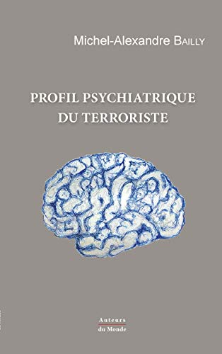 Profil psychiatrique du terroriste : comment déceler les terroristes avant le passage à l'acte ?