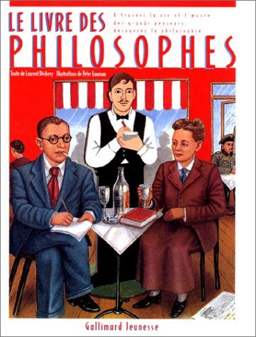 Le livre des philosophes : apprenez à connaître la philosophie à travers la vie et l'oeuvre des plus