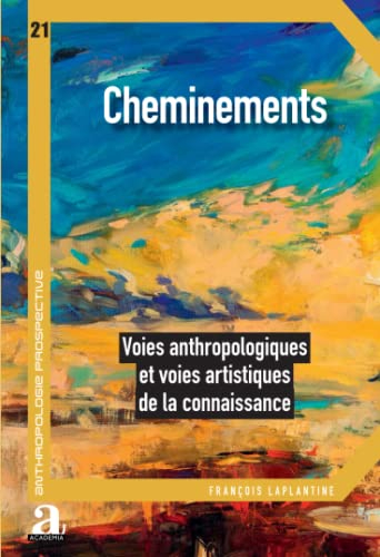 Cheminements : voies anthropologiques et voies artistiques de la connaissance