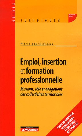 Emploi, insertion et formation professionnelle : missions, rôle et obligations des collectivités tér