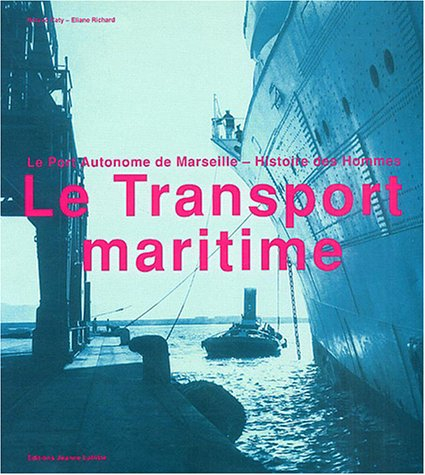 Le transport maritime : le port autonome de Marseille, histoire des hommes