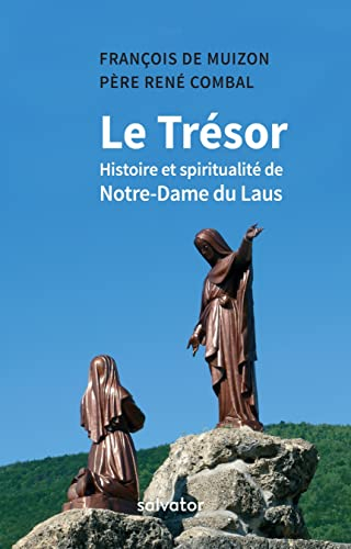 Le trésor : histoire et spiritualité de Notre-Dame du Laus