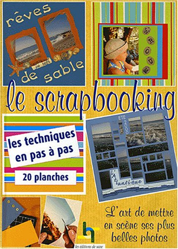 Le scrapbooking : l'art de mettre en scène ses plus belles photos : les techniques en pas à pas, 20 