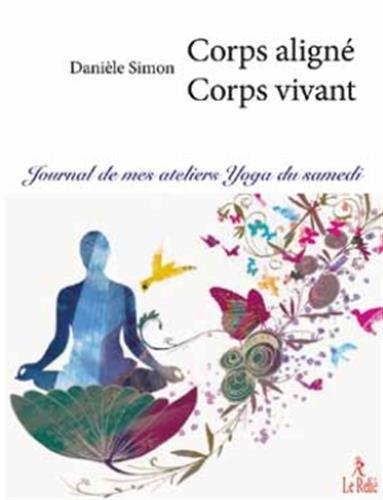 Corps aligné, corps vivant : journal de mes ateliers yoga du samedi