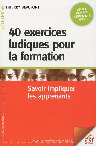 40 exercices ludiques pour la formation : savoir impliquer les apprenants