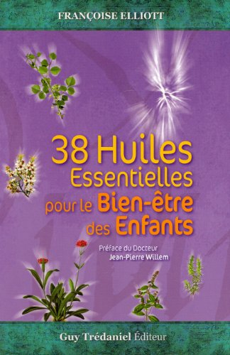 38 huiles essentielles pour le bien-être des enfants : livre et jeu des 38 cartes des anges