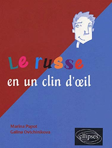 Le russe en un clin d'oeil : tous les expressions idiomatiques de la tête aux pieds, du coq à l'âne