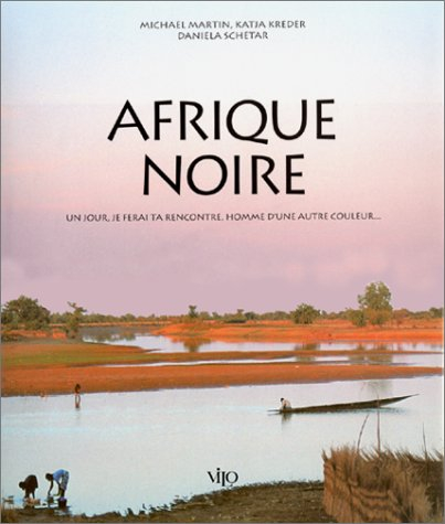 Afrique noire : un jour, je ferai ta rencontre, homme d'une autre couleur