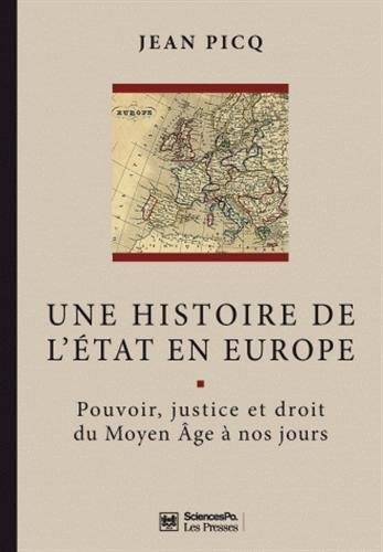 Une histoire de l'Etat en Europe : pouvoir, justice et droit du Moyen Age à nos jours