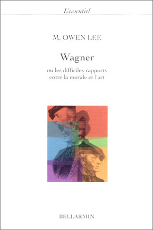 wagner : ou les difficiles rapports entre la morale et l'art