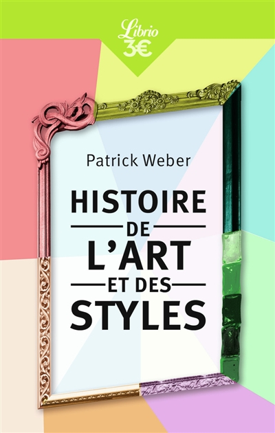 Histoire de l'art et des styles : architecture, peinture, sculpture, de l'Antiquité à nos jours