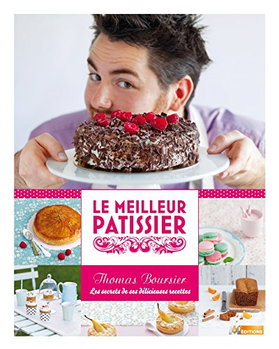 Le meilleur pâtissier : Thomas Boursier, les secrets de ses délicieuses recettes