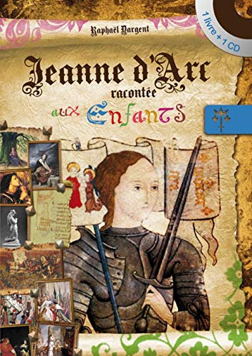 Jeanne d'Arc racontée aux enfants - Raphaël Dargent