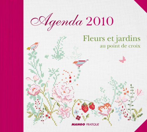 Agenda 2010 fleurs et jardins au point de croix