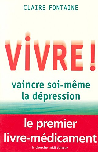 Vivre ! : vaincre soi même la dépression