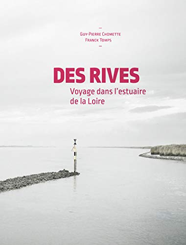 Des rives : voyage dans l'estuaire de la Loire