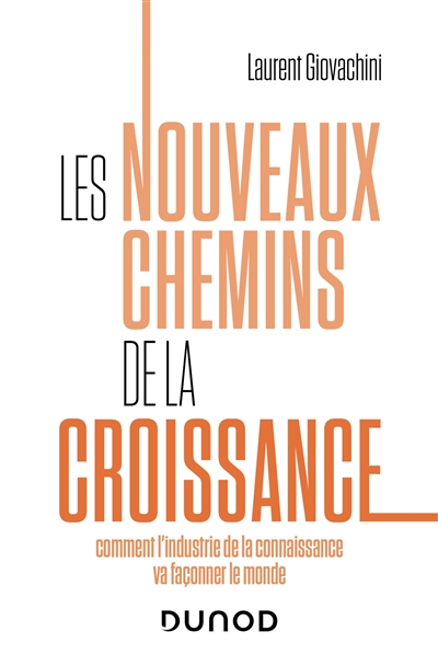 Les nouveaux chemins de la croissance : comment l'industrie de la connaissance va façonner le monde