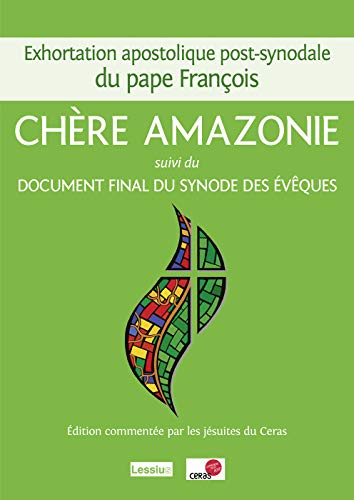 Chère Amazonie (Querida Amazonia) : exhortation apostolique post-synodale du pape François à tout le