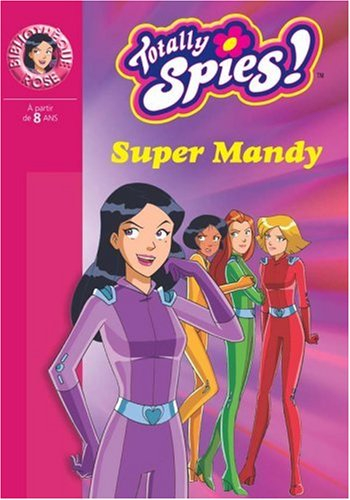 Totally Spies !. Vol. 16. Super Mandy