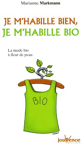 Je m'habille bien, je m'habille bio : la mode bio à fleur de peau