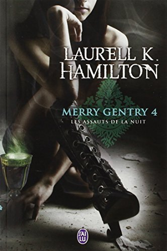 Merry Gentry. Vol. 4. Les assauts de la nuit