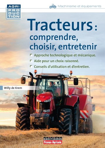 Tracteurs : comprendre, choisir, entretenir : approche technologique et mécanique, aide pour un choi