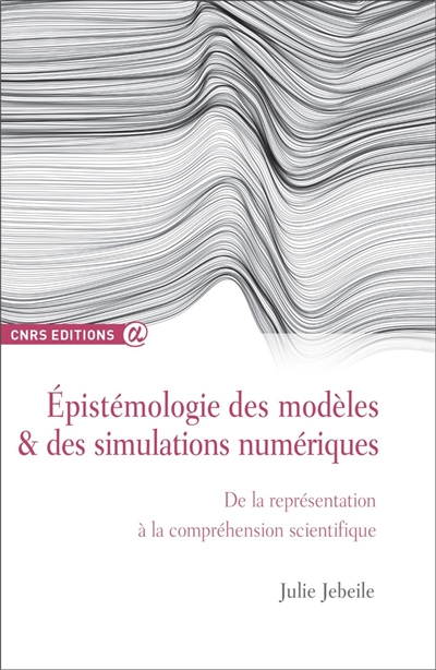 Epistémologie des modèles & des simulations numériques : de la représentation à la compréhension sci