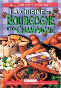 Cuisine de Bourgogne et de Champagne Français (la)