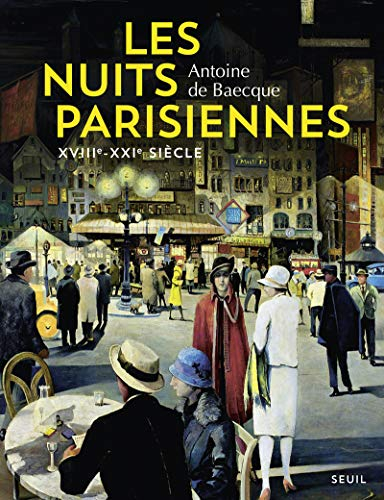 Les nuits parisiennes, XVIIIe-XXIe siècles