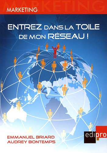 Entrez dans la toile de mon réseau ! : Facebook, Linkedln, cercles, clubs et organisations... : comm